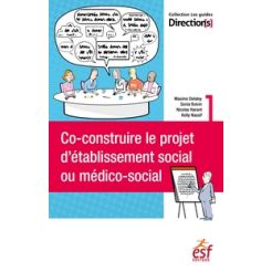 Co-construire le projet d etablissement social ou medico-social