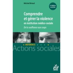 Comprendre et gerer la violence en institution medico-sociale