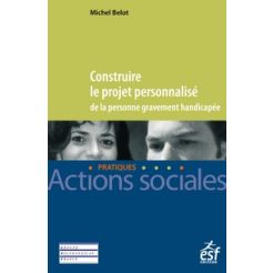 Construire le projet personnalise de la personne gravement handicapee