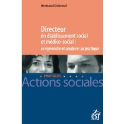 Directeur en etablissement social et medico-social 
 comprendre et analyser sa pratique