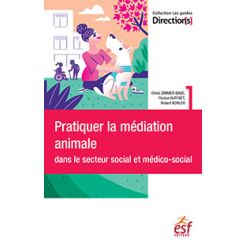 Pratiquer la mediation animale dans le secteur social et medico-social