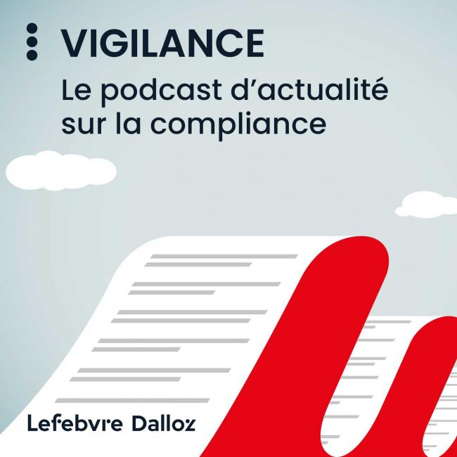 [Podcast] Vigilance : les réformes suggérées par les professionnels de la compliance