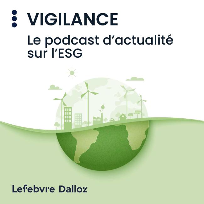 [Podcast] Vigilance, épisode 3 : émission carbone, respect des droits humains, intégration de la RSE par les sociétés cotées